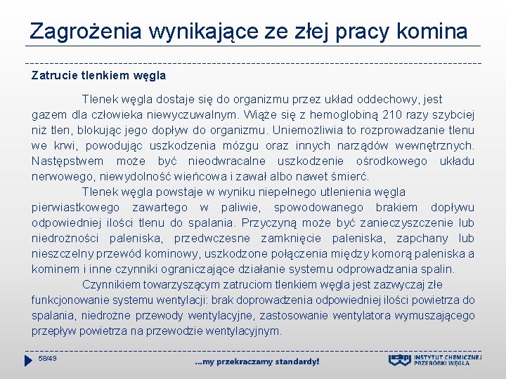 Zagrożenia wynikające ze złej pracy komina Zatrucie tlenkiem węgla Tlenek węgla dostaje się do