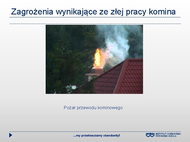 Zagrożenia wynikające ze złej pracy komina Pożar przewodu kominowego 