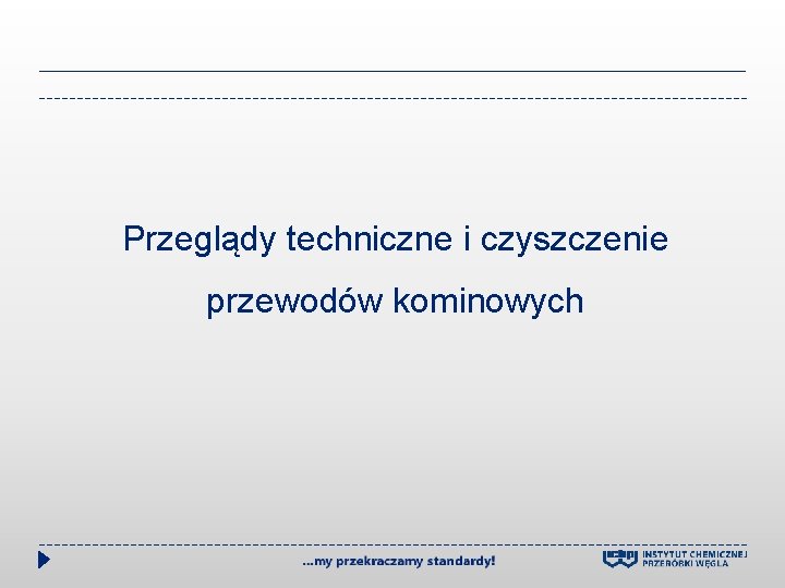 Przeglądy techniczne i czyszczenie przewodów kominowych 