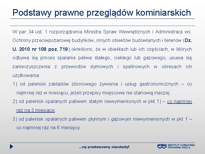 Podstawy prawne przeglądów kominiarskich W par. 34 ust. 1 rozporządzenia Ministra Spraw Wewnętrznych i