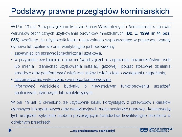 Podstawy prawne przeglądów kominiarskich W Par. 19 ust. 2 rozporządzenia Ministra Spraw Wewnętrznych i