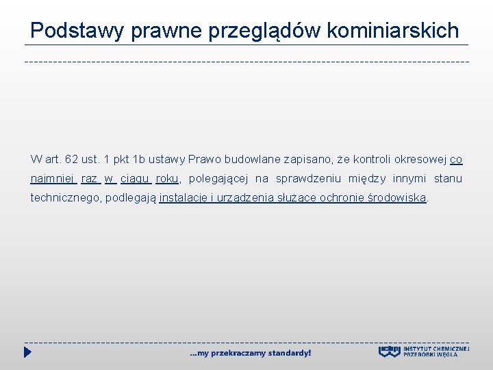 Podstawy prawne przeglądów kominiarskich W art. 62 ust. 1 pkt 1 b ustawy Prawo