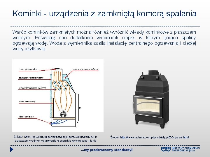 Kominki - urządzenia z zamkniętą komorą spalania Wśród kominków zamkniętych można również wyróżnić wkłady