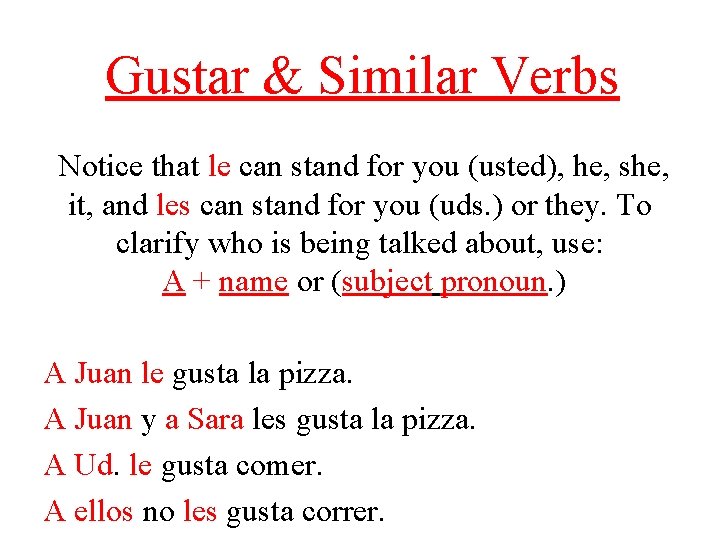 Gustar & Similar Verbs Notice that le can stand for you (usted), he, she,