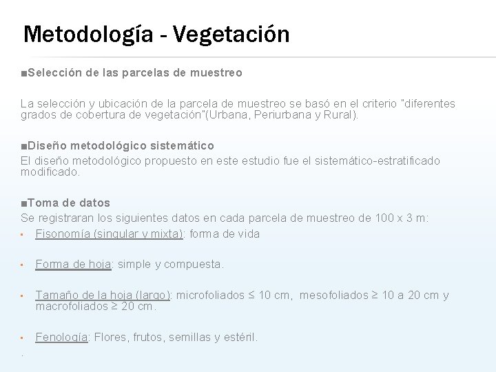 Metodología - Vegetación ■Selección de las parcelas de muestreo La selección y ubicación de