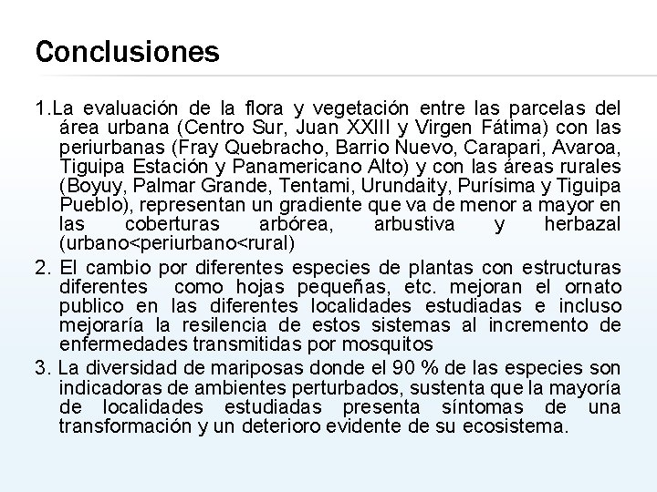 Conclusiones 1. La evaluación de la flora y vegetación entre las parcelas del área