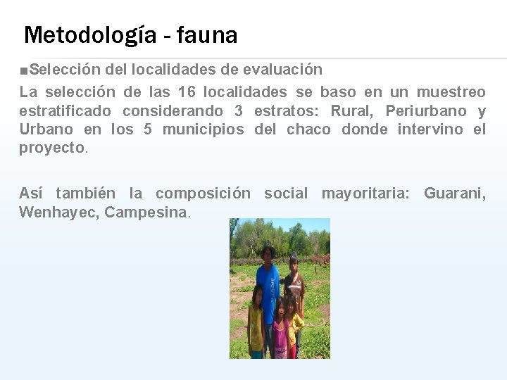 Metodología - fauna ■Selección del localidades de evaluación La selección de las 16 localidades