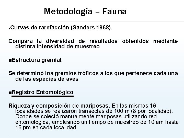 Metodología – Fauna ■ Curvas de rarefacción (Sanders 1968). Compara la diversidad de resultados