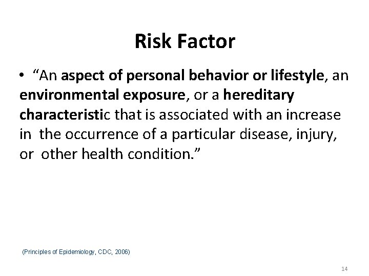 Risk Factor • “An aspect of personal behavior or lifestyle, an environmental exposure, or