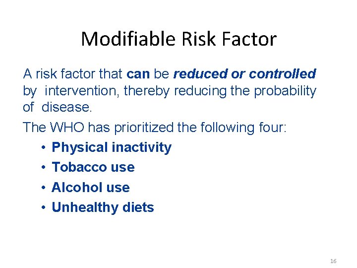 Modifiable Risk Factor A risk factor that can be reduced or controlled by intervention,