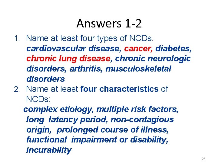 Answers 1 -2 1. Name at least four types of NCDs. cardiovascular disease, cancer,