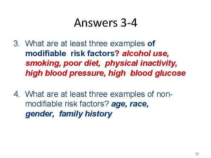 Answers 3 -4 3. What are at least three examples of modifiable risk factors?