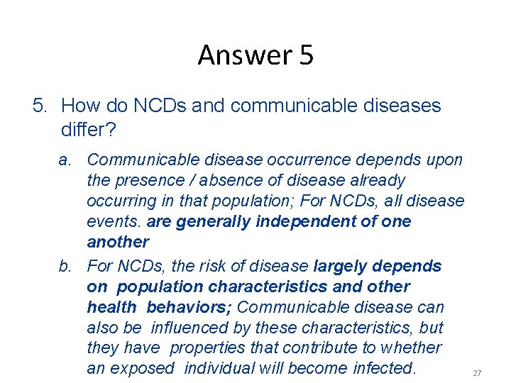 Answer 5 5. How do NCDs and communicable diseases differ? a. Communicable disease occurrence