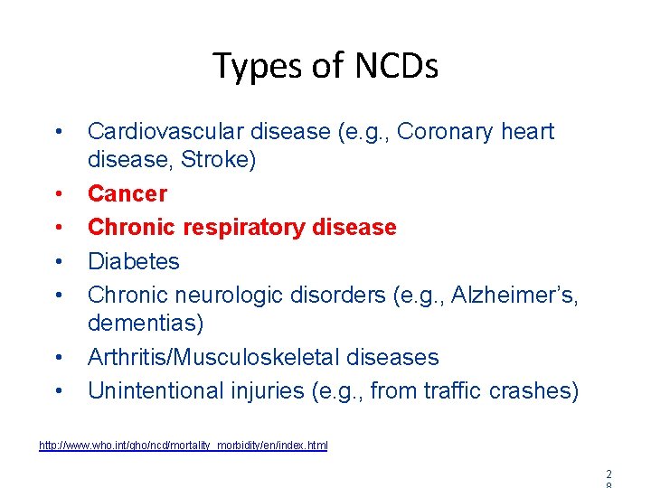 Types of NCDs • • Cardiovascular disease (e. g. , Coronary heart disease, Stroke)