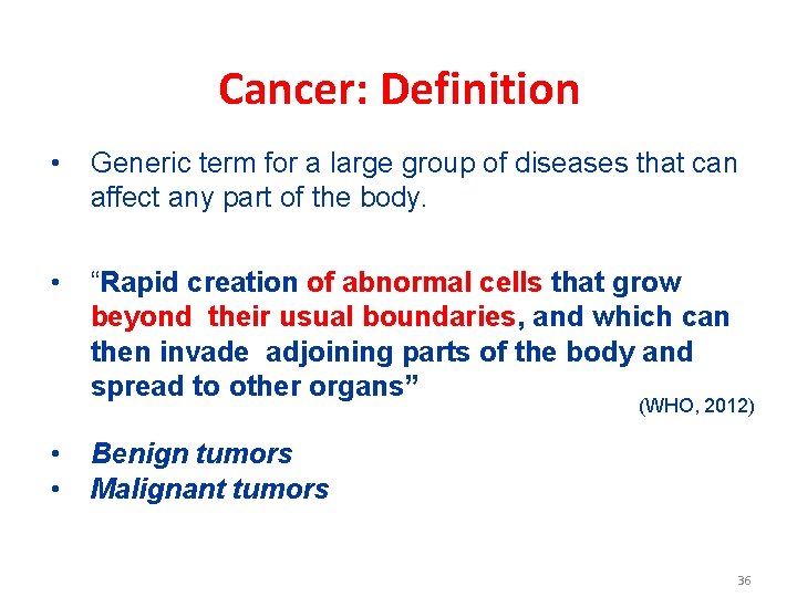 Cancer: Definition • Generic term for a large group of diseases that can affect