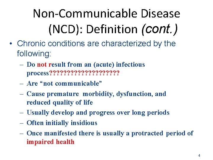 Non-Communicable Disease (NCD): Definition (cont. ) • Chronic conditions are characterized by the following: