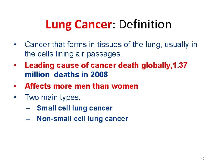 Lung Cancer: Definition • • Cancer that forms in tissues of the lung, usually