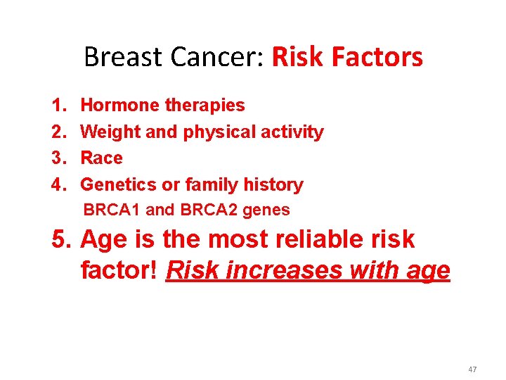 Breast Cancer: Risk Factors 1. 2. 3. 4. Hormone therapies Weight and physical activity