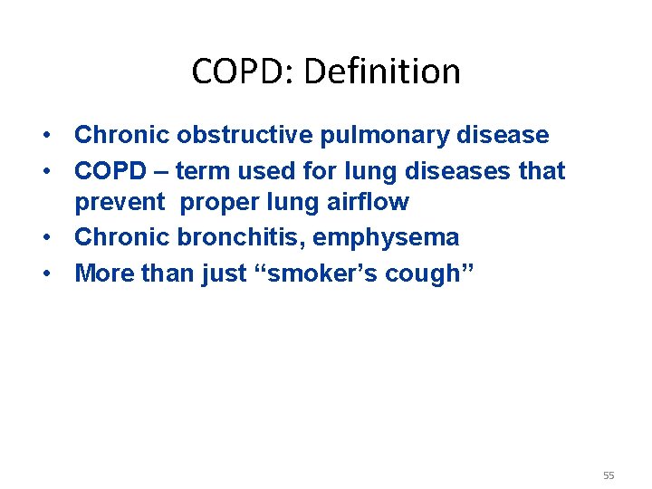 COPD: Definition • Chronic obstructive pulmonary disease • COPD – term used for lung