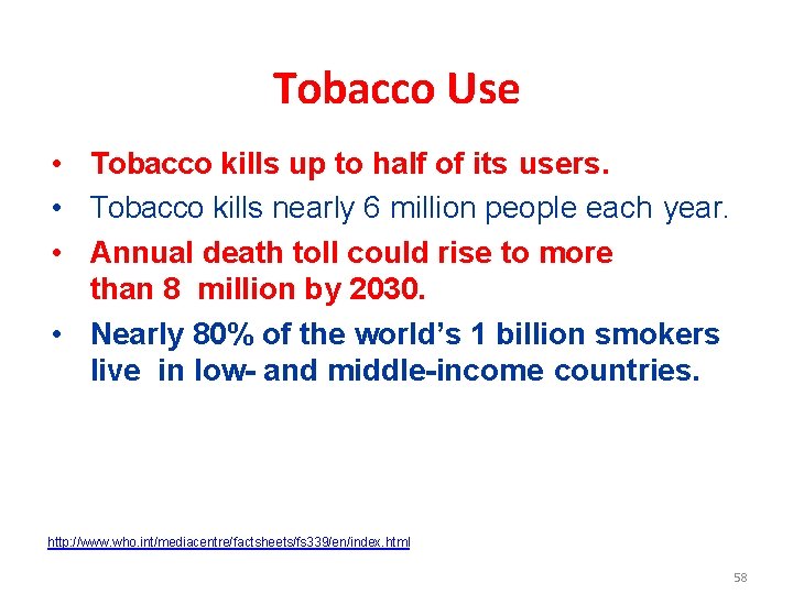 Tobacco Use • Tobacco kills up to half of its users. • Tobacco kills