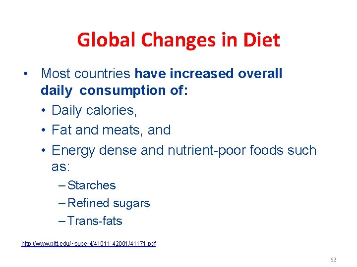 Global Changes in Diet • Most countries have increased overall daily consumption of: •