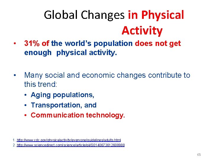 Global Changes in Physical Activity • 31% of the world’s population does not get