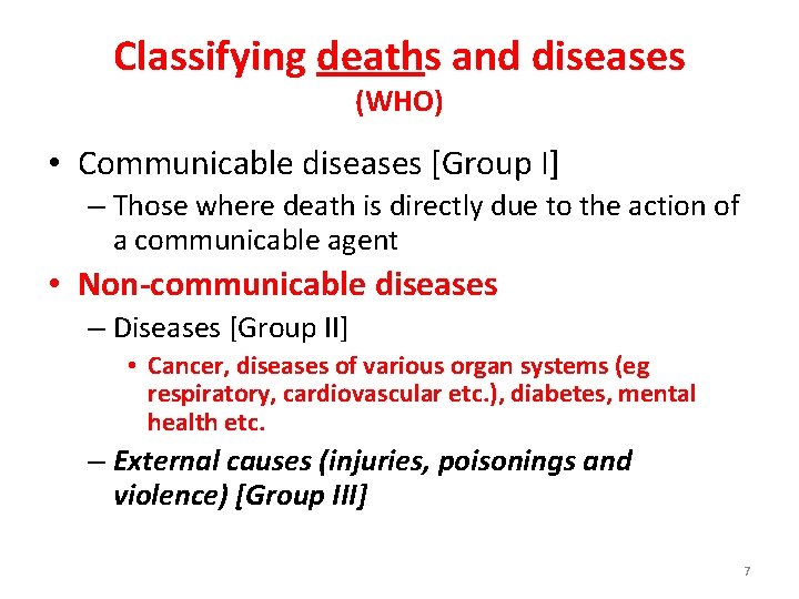 Classifying deaths and diseases (WHO) • Communicable diseases [Group I] – Those where death