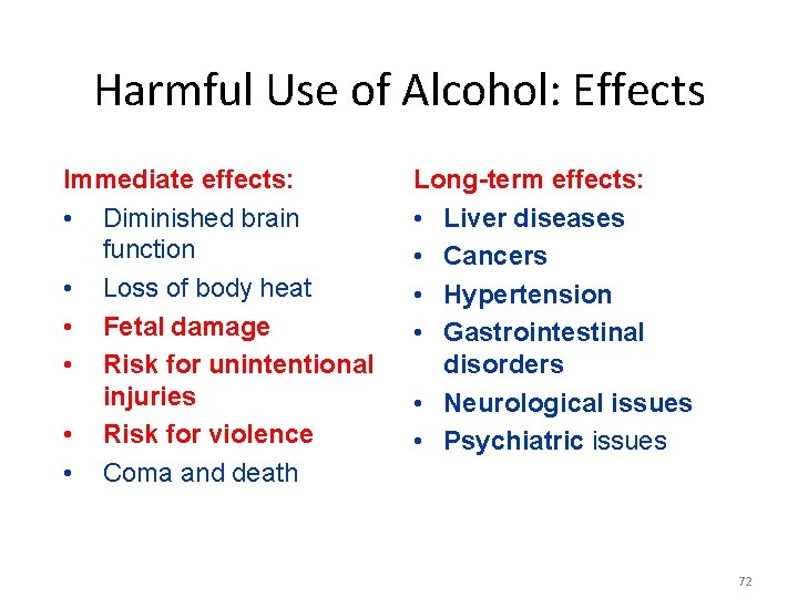 Harmful Use of Alcohol: Effects Immediate effects: • Diminished brain function • Loss of