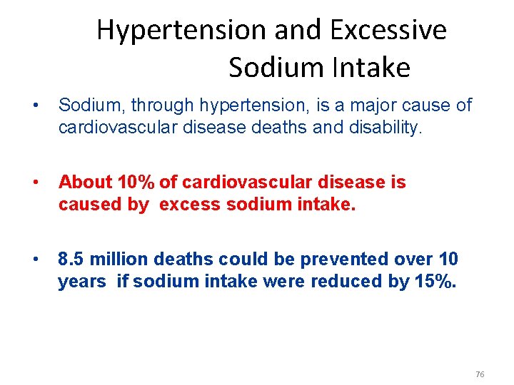 Hypertension and Excessive Sodium Intake • Sodium, through hypertension, is a major cause of