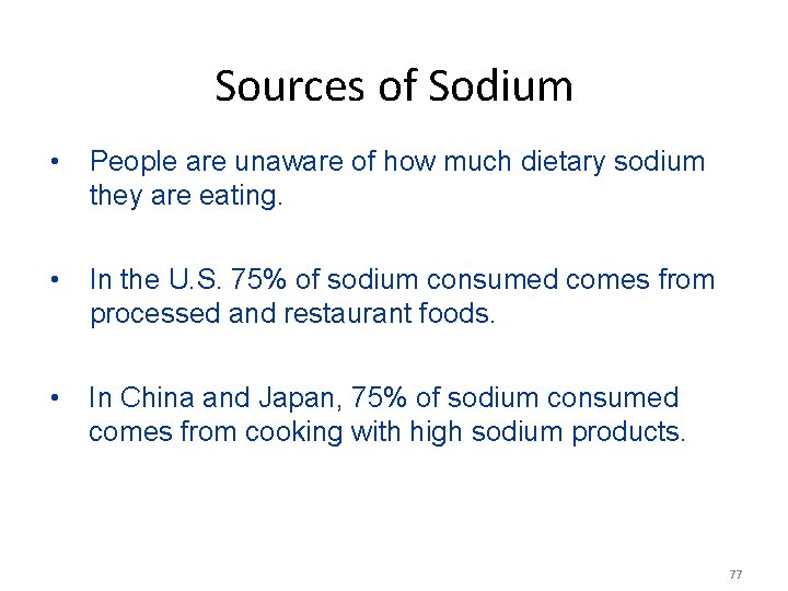 Sources of Sodium • People are unaware of how much dietary sodium they are