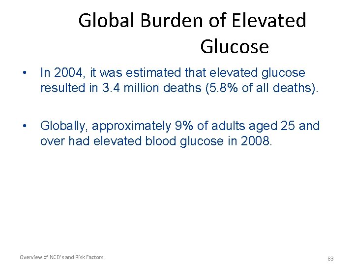 Global Burden of Elevated Glucose • In 2004, it was estimated that elevated glucose