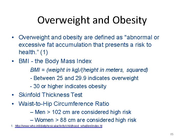 Overweight and Obesity • Overweight and obesity are defined as ''abnormal or excessive fat