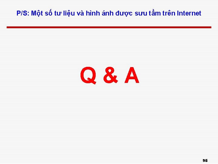 P/S: Một số tư liệu và hình ảnh được sưu tầm trên Internet Q&A