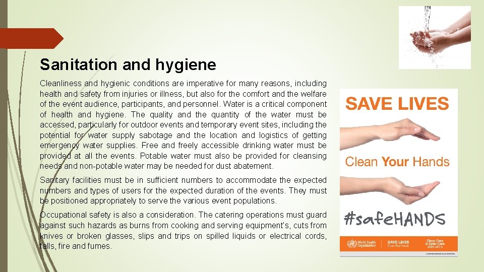 Sanitation and hygiene Cleanliness and hygienic conditions are imperative for many reasons, including health