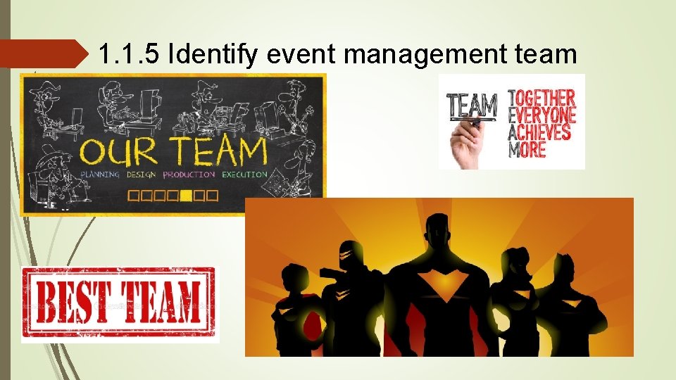 1. 1. 5 Identify event management team 