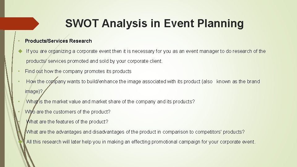 SWOT Analysis in Event Planning • Products/Services Research If you are organizing a corporate