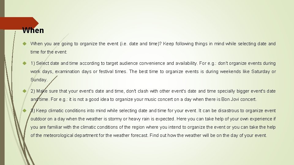 When you are going to organize the event (i. e. date and time)? Keep