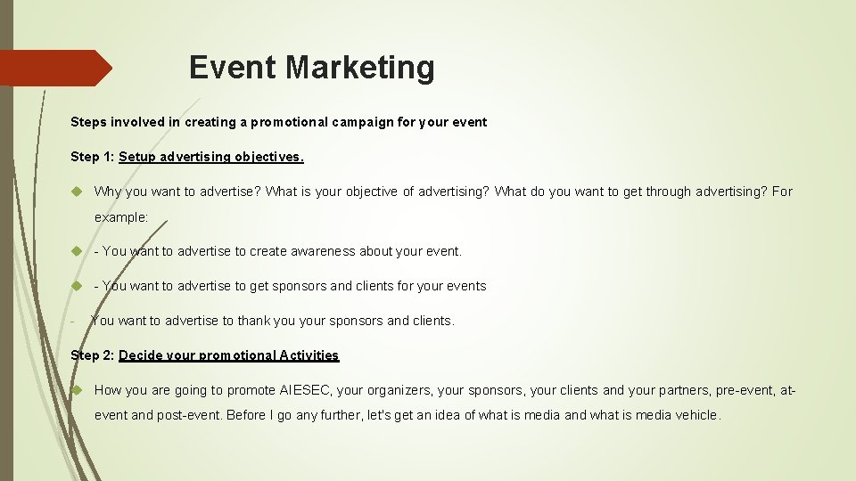 Event Marketing Steps involved in creating a promotional campaign for your event Step 1: