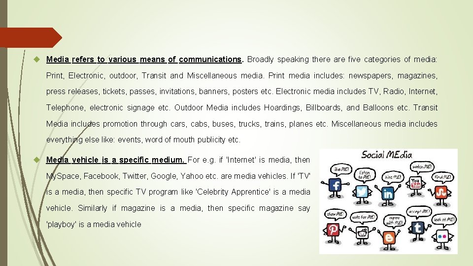  Media refers to various means of communications. Broadly speaking there are five categories