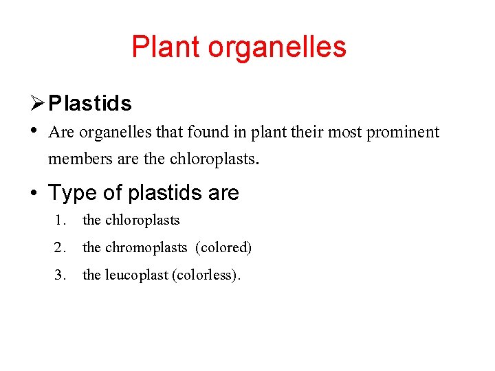 Plant organelles Ø Plastids • Are organelles that found in plant their most prominent