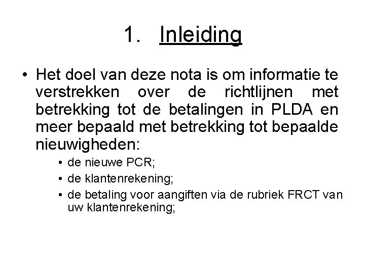 1. Inleiding • Het doel van deze nota is om informatie te verstrekken over