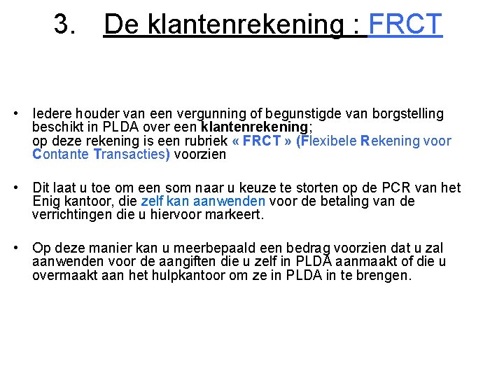 3. De klantenrekening : FRCT • Iedere houder van een vergunning of begunstigde van