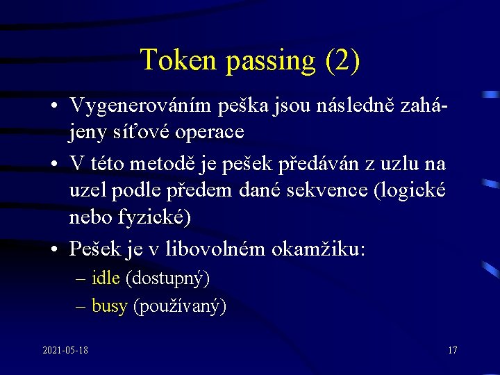 Token passing (2) • Vygenerováním peška jsou následně zahájeny síťové operace • V této