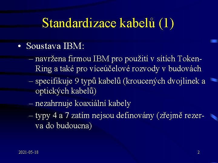 Standardizace kabelů (1) • Soustava IBM: – navržena firmou IBM pro použití v sítích