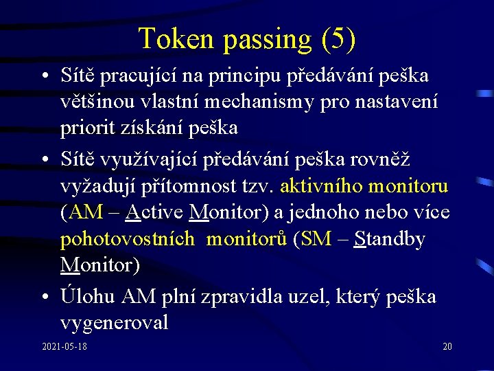 Token passing (5) • Sítě pracující na principu předávání peška většinou vlastní mechanismy pro