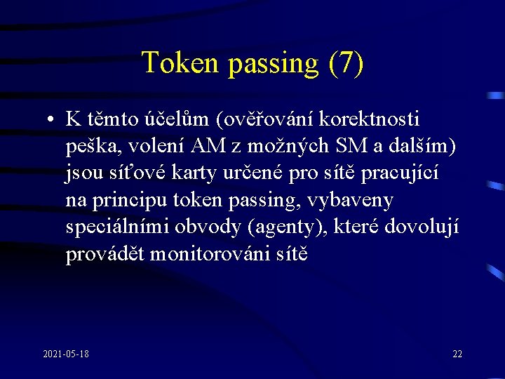 Token passing (7) • K těmto účelům (ověřování korektnosti peška, volení AM z možných