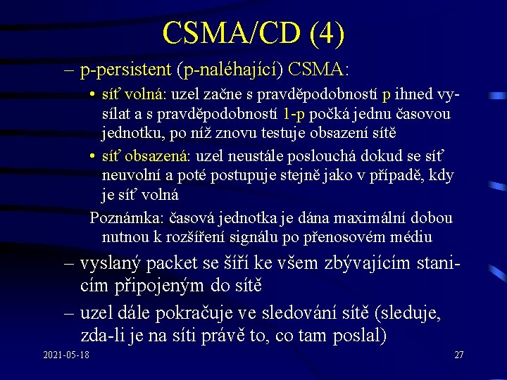 CSMA/CD (4) – p-persistent (p-naléhající) CSMA: • síť volná: uzel začne s pravděpodobností p