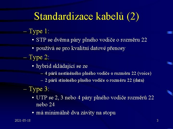Standardizace kabelů (2) – Type 1: • STP se dvěma páry plného vodiče o