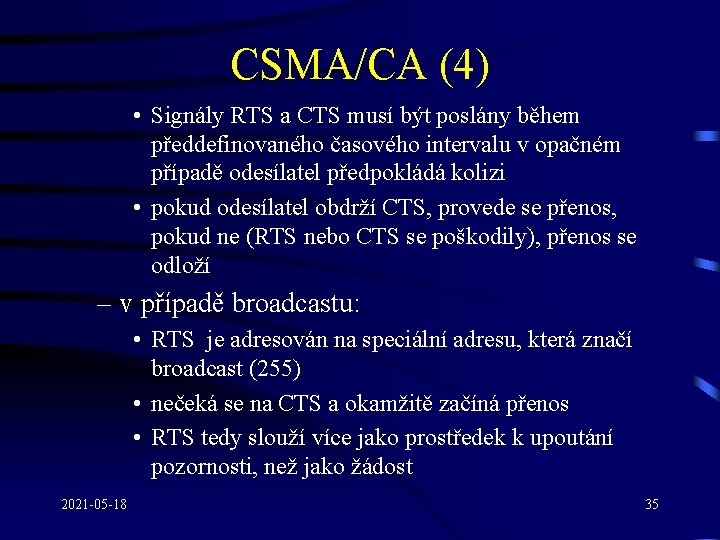 CSMA/CA (4) • Signály RTS a CTS musí být poslány během předdefinovaného časového intervalu