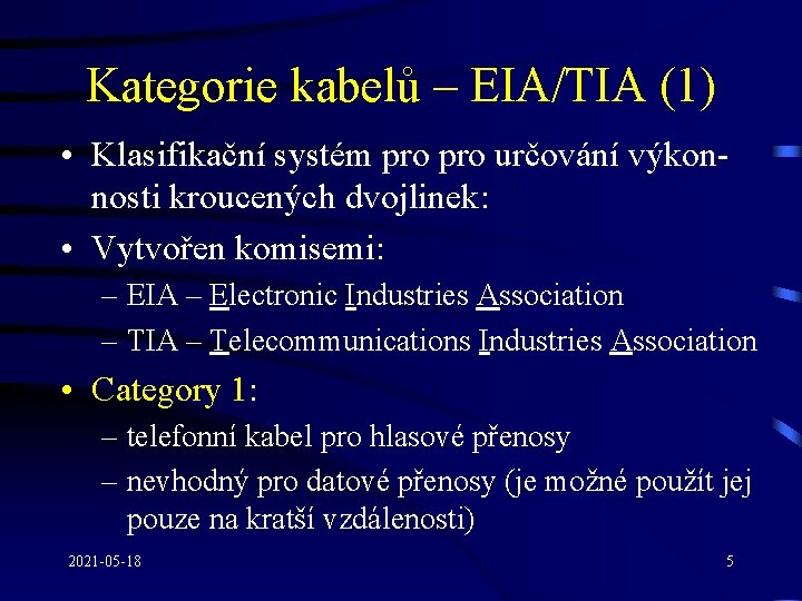 Kategorie kabelů – EIA/TIA (1) • Klasifikační systém pro určování výkonnosti kroucených dvojlinek: •
